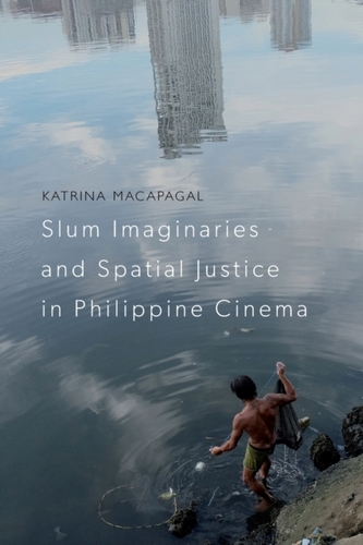 Slum Imaginaries and Spatial Justice in Philippine Cinema