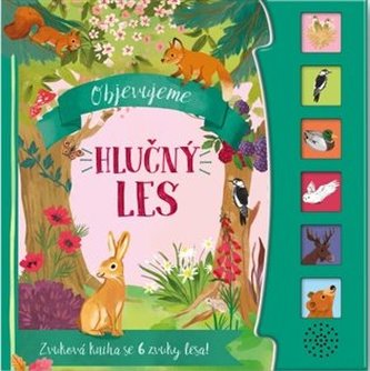 Objevujeme Hlučný les - Zvuková kniha se 6 zvuky lesa! Objevujeme Hlučný les - Zvuková kniha se 6 zvuky lesa!