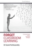 Forget Classroom Learning