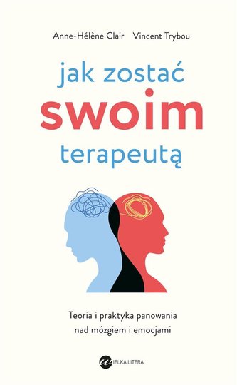 Jak zostać swoim terapeutą Jak zostać swoim terapeutą