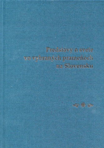 Predstavy o svete vo vybraných prameňoch na Slovensku