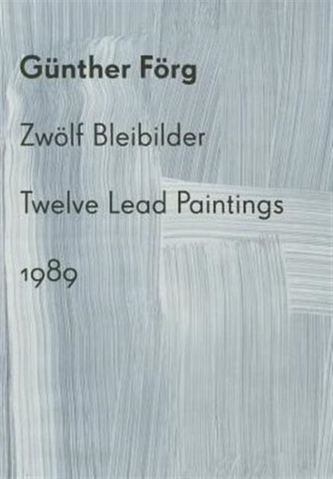 Gunther Forg: Twelve Lead Paintings