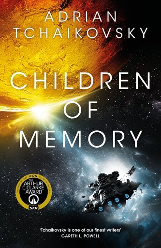 Children of Memory: An action-packed alien adventure from the winner of the Arthur C. Clarke Award Children of Memory: An action-packed alien adventure from the winner of the Arthur C. Clarke Award
