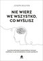 Nie wierz we wszystko co myślisz