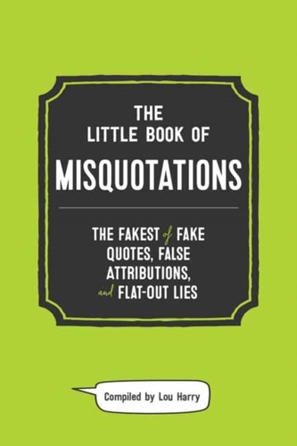 Little Book of Misquotations