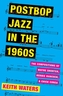 Postbop Jazz in the 1960s