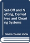 Set-Off and Netting, Derivatives and Clearing Systems
