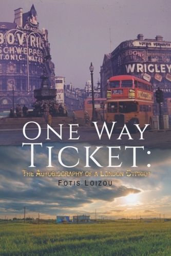 One Way Ticket: The Autobiography of a London Cypriot