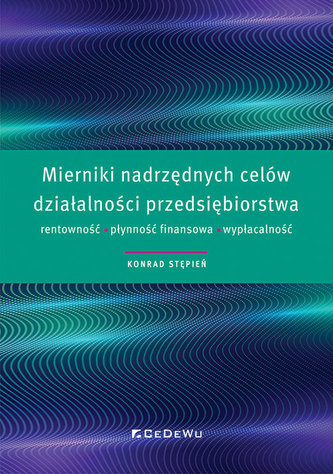 Mierniki nadrzędnych celów działalności przedsiębiorstwa rentowność, płynność finansowa, wypłacalność