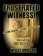 Frustrated Witness!