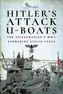 Hitler's Attack U-Boats: The Kriegsmarine's WWII Submarine Strike Force