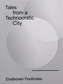 Tales from a Technocratic City