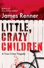 Little, Crazy Children