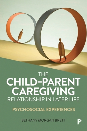The Child-Parent Caregiving Relationship in Later Life