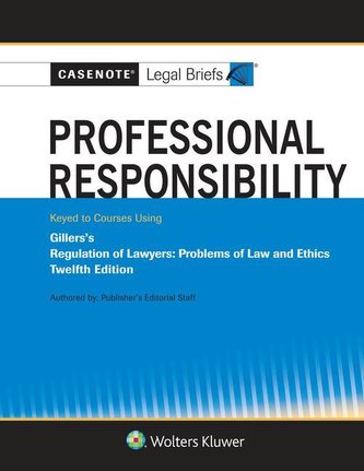 Casenote Legal Briefs for Professional Responsibility Keyed to Gillers