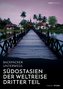 Backpacker unterwegs: Südostasien - Der Weltreise dritter Teil: Thailand, Laos, China, Vietnam, Kambodscha und Myanmar
