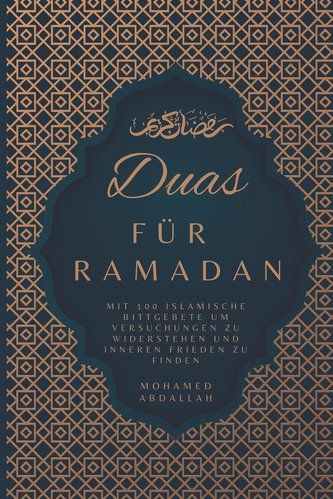 Duas Für Ramadan Mit 100 Islamische Bittgebete um Versuchungen zu Widerstehen und Inneren Frieden zu Finden