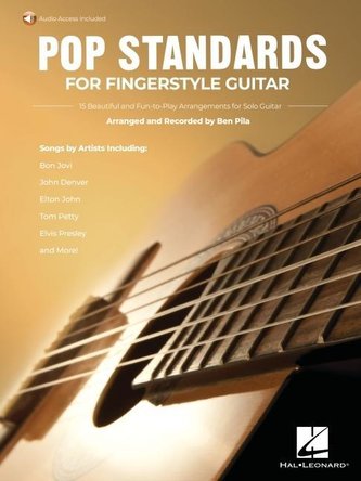 Pop Standards for Fingerstyle Guitar: 15 Beautiful and Fun-To-Play Arrangements for Solo Guitar Arranged & Recorded by Ben Pila