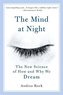 The Mind at Night: The New Science of How and Why We Dream
