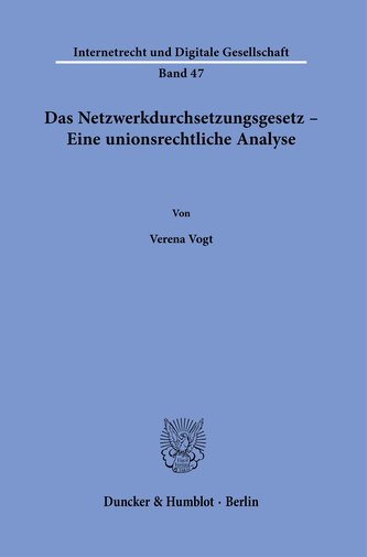 Das Netzwerkdurchsetzungsgesetz - Eine unionsrechtliche Analyse.