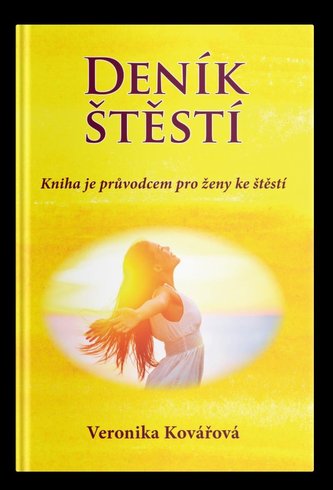 Deník štěstí - Kniha je průvodcem pro ženy ke štěstí