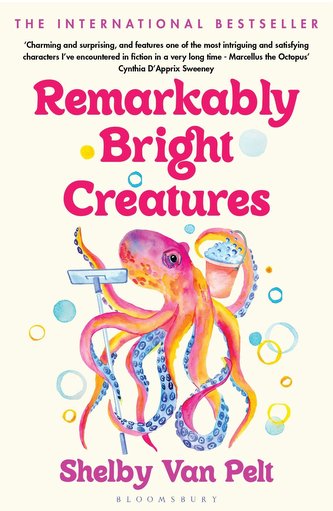 Remarkably Bright Creatures: The charming, witty, and compulsively readable BBC Radio Two Book Club pick Remarkably Bright Creatures: The charming, witty, and compulsively readable BBC Radio Two Book Club pick