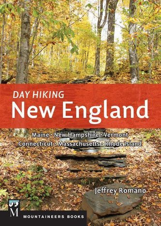 Day Hiking New England: Maine, New Hampshire, Vermont, Connecticut, Massachusetts. Rhode Island