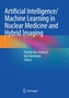 Artificial Intelligence/Machine Learning in Nuclear Medicine and Hybrid Imaging