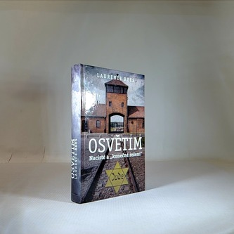 Osvětim. Nacisté a "konečné řešení"