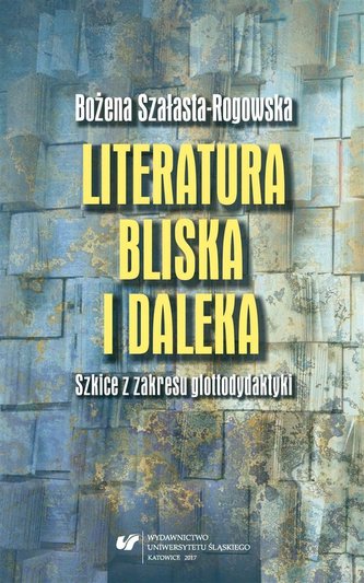 Literatura bliska i daleka. Szkice z zakresu... Literatura bliska i daleka. Szkice z zakresu...