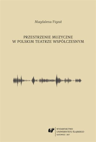 Przestrzenie muzyczne w polskim teatrze... Przestrzenie muzyczne w polskim teatrze...