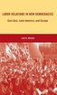 Labor Relations in New Democracies