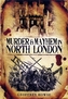 Murder and Mayhem in North London