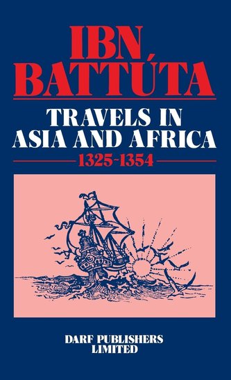 Ibn Battuta - Travels in Asia and Africa 1325-1354
