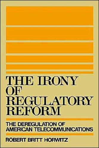 The Irony of Regulatory Reform