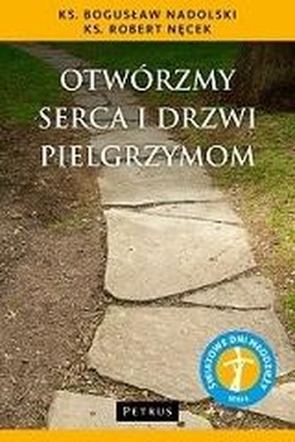 Otwórzmy serca i drzwi pielgrzymom Otwórzmy serca i drzwi pielgrzymom