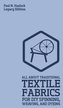 All About Traditional Textile Fabrics For DIY Spinning, Weaving, And Dyeing (Legacy Edition): Classic Information On Fibers And