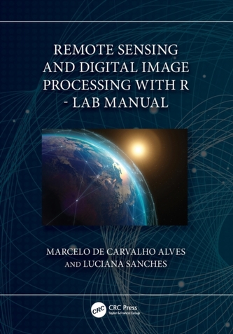 Remote Sensing and Digital Image Processing with R - Lab Manual