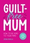 Guilt-Free Mum