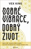 Dobré vibrace, dobrý život