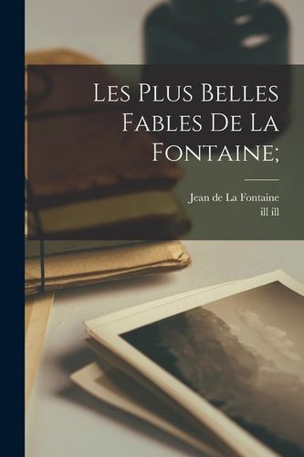 Les plus belles fables de La Fontaine;