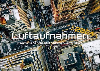 Luftaufnahmen - faszinierende Aufnahmen von oben - ABOVE - 2024 - Kalender DIN A3