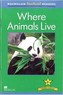 Macmillan Factual Readers: Where Animals Live (Poziom 2+)