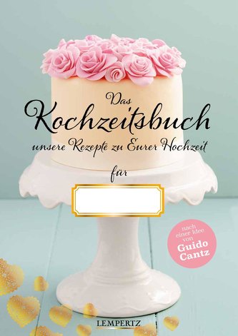 Kochzeitsbuch mit einem Vorwort von Guido Cantz
