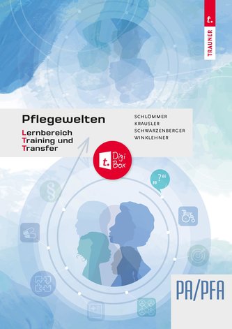 Pflegewelten - Lernbereich Training und Transfer (LTT) Arbeitsbuch für die Pflege(fach)assistenz
