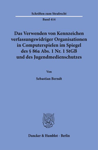 Das Verwenden von Kennzeichen verfassungswidriger Organisationen in Computerspielen im Spiegel des § 86a Abs. 1 Nr. 1 StGB und d