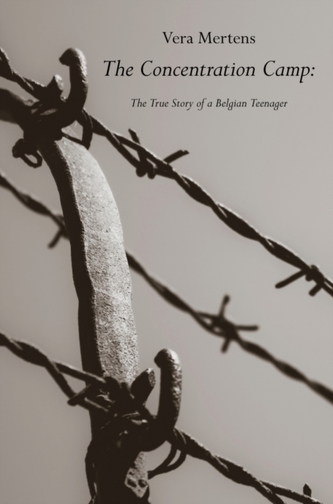 The Concentration Camp: The True Story of a Belgian Teenager