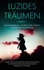 Luzides Träumen: Das Praxisbuch - Schritt für Schritt zum ersten Klartraum | Lerne, das Klarträumen von Astralreisen zu untersch