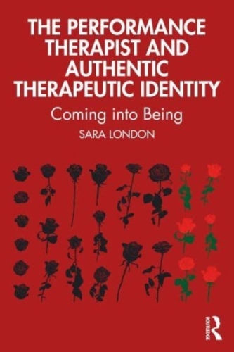 The Performance Therapist and Authentic Therapeutic Identity