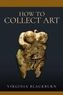 How to Collect Art